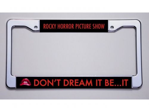 Rhps fans! &#034;rocky horror picture show/don&#039;t dream it…be it&#034; license plate frame
