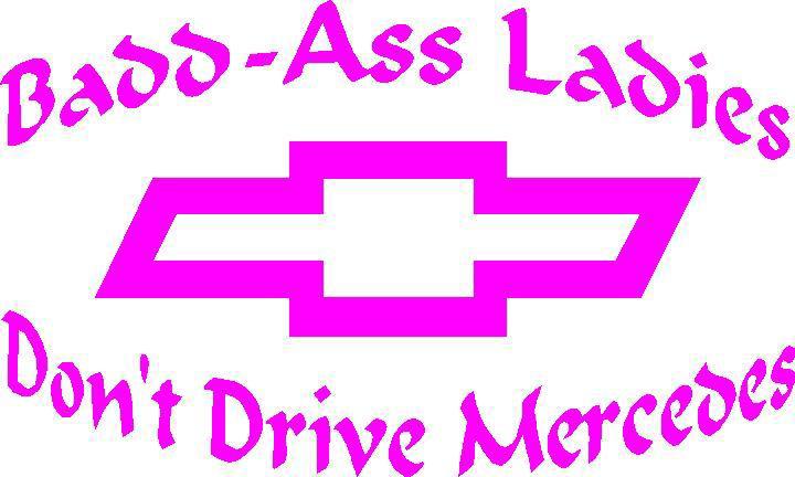Badass ladies don't drive mercedes chevy bowti decal sticker truck  country girl