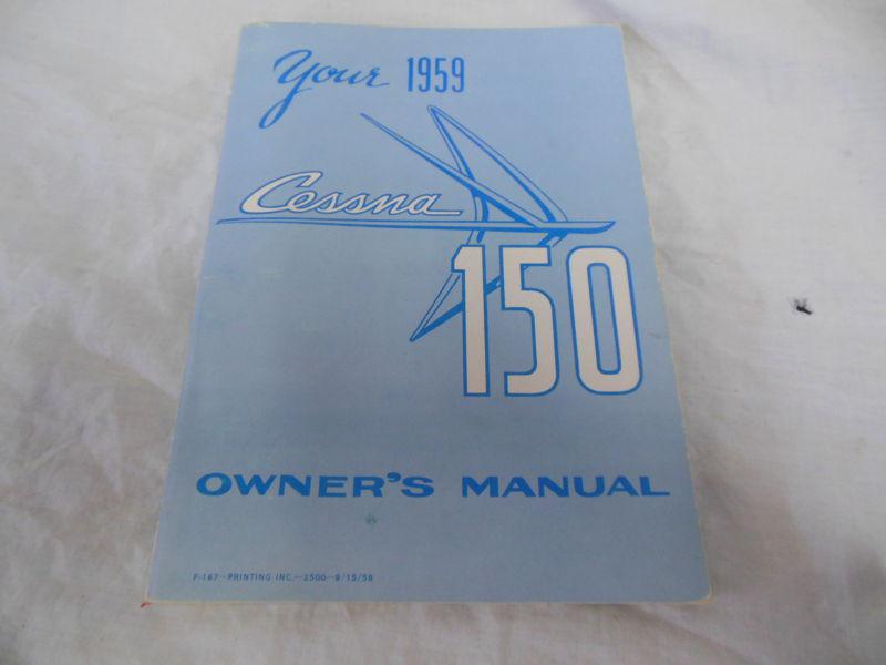 Your 1959 cessna 150 owners manual good condition p167 printing inc-2500 9/15/58