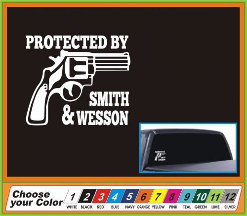 Protected by smith &amp; wesson window car truck boat funny gun vinyl decal sticker