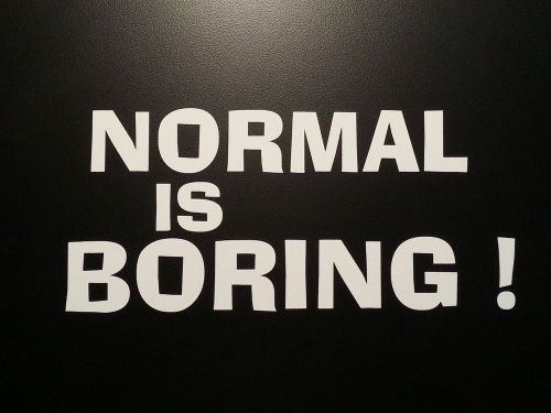 Normal is boring * decal * ford dodge ram chevy mopar jeep honda