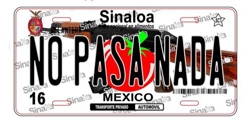 Sinaloa mexico no pasa nada r 15  license plate auto truck placas