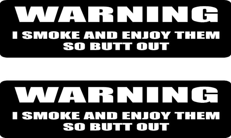 Warning i smoke and enjoy them .... 2 funny vinyl bumper stickers (#at1070)